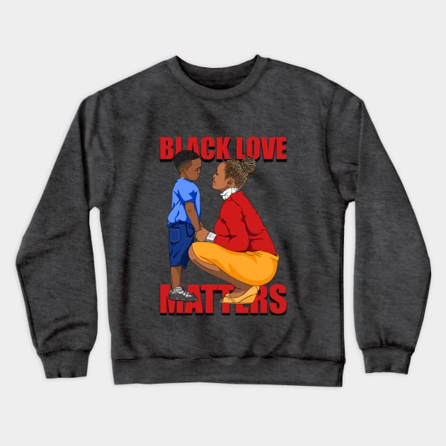 Black Love Matters Crewneck Sweatshirt by Diaspora Wear